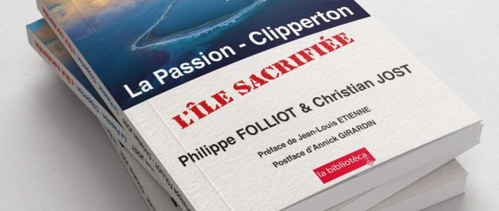 Mise en vente officielle du livre « La Passion – Clipperton, l’île sacrifiée »